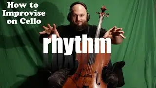 How I Approach Improvising on Cello