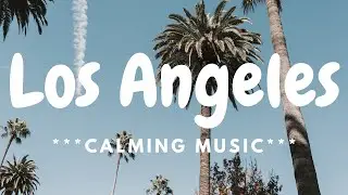 Los Angeles with ambient music