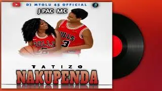 J PAC MC - Tatizo nakupenda - dj mtolu 45. miwaleni music official audio