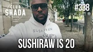 Club Shada #338 - Sushiraw is 20