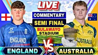 🔴AUS U19 vs ENG U19  Semi Final Ist | Score and Commentary | AUSTRALIA VS ENGLAND Match