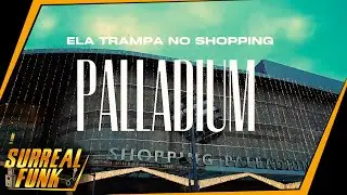 Ela Trampa No Shopping Palladium - MC Hjota (Surreal Funk) DJ AGE [Clipe Oficial]