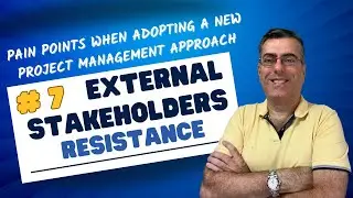 Pain Points when Adoptin a New Project Management Approach - External Stakeholders Resistance