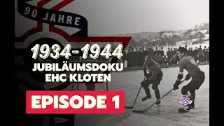 Jubiläumsdoku EHC Kloten | 1934–1944 | Episode 1