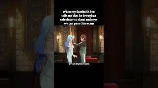 When my dumbahh bro tells me he brought a calculator to cheat and... #konosuba #memes #anime #shorts