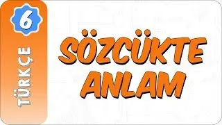 6. Sınıf Türkçe | Sözcükte Anlam