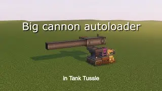 Big cannon autoloader (Tank Tussle)