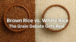 Brown Rice vs. White Rice: The Grain Debate Gets Real