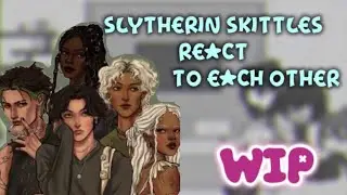 SLYTHERIN SKITTLES(+MARAUDERS) REACT TO THEMSELVES | WIP |