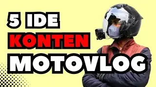 5 Ide Konten Motovlog untuk Pemula | Tips Bikin Channel Motovlog dari Nol