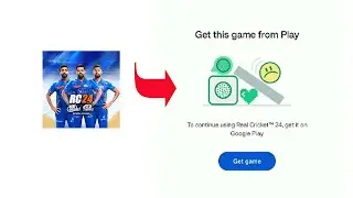 Fix Error Get this Game from Play. To continue using Real Cricket 24. Get it on Google Play