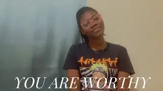 A Reminder That You Are Worthy | Motivational Speech