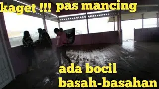 NGERI !!! pas mancing ada bocil dalam masa pertumbuhan