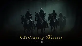 Challenging Mission | Most Powerful Orchestral Music | Dark Music