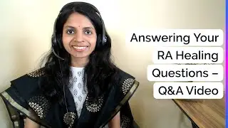 RA Healing Q&A: Your Most Asked Questions Answered! | Seema Sriraman