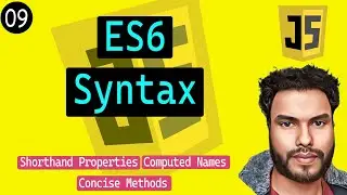 #09 ES6 Object Literal Syntax : Shorthand Properties, Computed Names, and Concise Methods