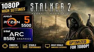 Stalker 2 Heart of Chornobyl on Ryzen 5 5500 3.6GHz Arc B580 1080p High