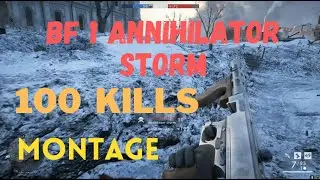 BATTLEFIELD 1 ***100 KILLS*** with Annihilator Storm