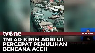 TNI AD Kirim Kapal ADRI LII Untuk Mempercepat Pemulihan Bencana di Sumatra | Kabar Pagi