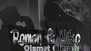 Roman ft. Niko - Qismət Olmadı (Nəq. Karo)