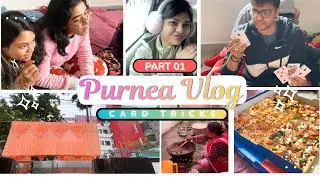 Card Tricks & Family moments | Purnea Vlog  | Part 1