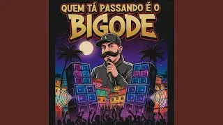 Quem T&aacute; Passando &Eacute; o Bigode