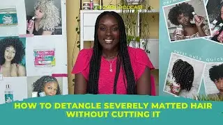 How to Detangle Severely Matted Hair Without Cutting It