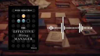 Аннотация книги &laquo;Эффективный менеджер по найму&raquo; | Марк Хорстман | Как нанять лучших специалистов