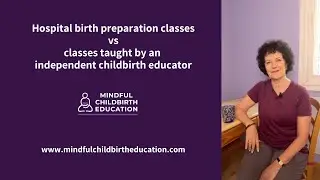 Hospital birth preparation classes vs. classes taught by an independent childbirth educator