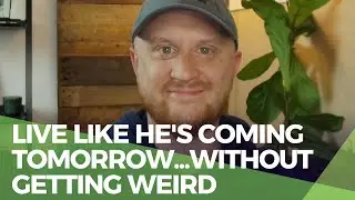 Live Like He's Returning Tomorrow - Build Like He's Not