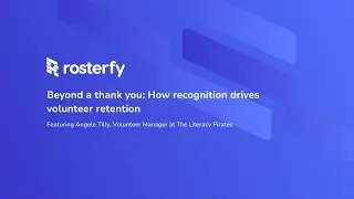 Beyond a thank you: How recognition drives volunteer retention