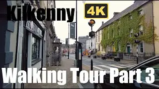 EXPLORING KILKENNY :  Walking tour of KILKENNY City Center - 4k Cinematic Video, IRELAND