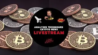 ANALYSES TECHNIQUES + CRYPTO NEWS - LORD CRYPTO TV