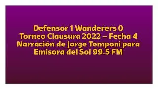 Defensor 1 Wanderers 0 - Clausura 2022 (por Jorge Temponi)