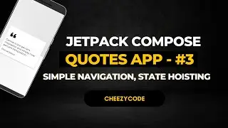 Jetpack Compose - Quotes App | Navigation using State + State Hoisting | CheezyCode Hindi