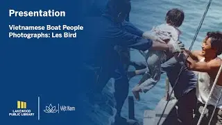 Vietnamese Boat People Photographs | Les Bird | Lakewood Public Library