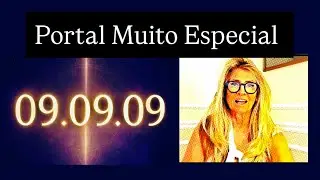 PORTAL 09.09.09 &eacute; um per&iacute;odo de profundas transforma&ccedil;&otilde;es, libera&ccedil;&atilde;o do passado e encerrar ciclos,ok?