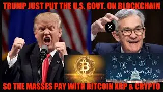 WTF! TRUMP JUST PUT THE U.S.  GOVT. ON BLOCKCHAIN SO THE MASSES PAY WITH BITCOIN XRP & CRYPTO!