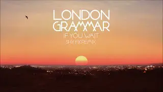 London Grammar - If You Wait [Shy FX remix]