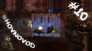 Doom 3: Phobos - Komunitn&iacute; m&oacute;d | #10 - Kapitola 8E1 | CZ / SK Let's Play / Gameplay | 4K | @HovnovoD