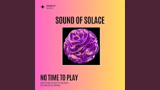 No Time to Play (Scarciglia Remix)