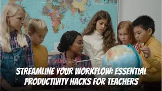 Streamline Your Workflow: Essential Productivity Hacks for Teachers #productivity #timemanagement