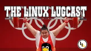 The Olympic Lugcast - The Linux Lugcast Ep 249 for 8.2.24