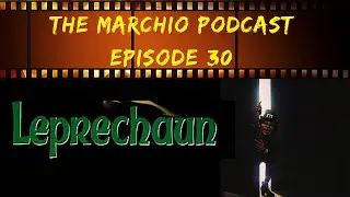Leprechaun - The Marchio Podcast Ep. 30
