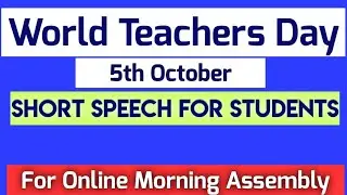 World Teachers Day 5th October (Short Speech for students)