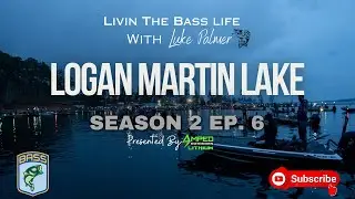 Livin The Bass Life Season 2 Episode 6 | Logan Martin Lake Bassmaster Open