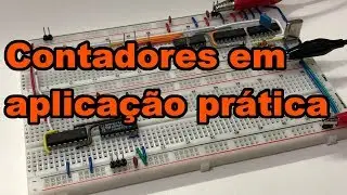 CONTADORES EM APLICA&Ccedil;&Atilde;O PR&Aacute;TICA! | Conhe&ccedil;a Eletr&ocirc;nica! #161