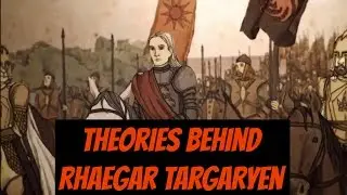 Facts & Theories Behind Rhaegar Targaryen