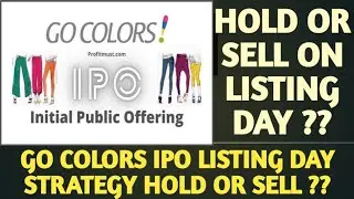 GO COLORS IPO HOLD OR SELL ON LISTING DAY | GO FASHION IPO LISTING DAY STRATEGY | GO FASHION GMP