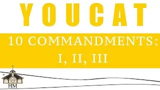 YouCat Session #13 - Commandments 1, 2, & 3